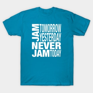 Never Jam Today Alice in Wonderland Typography White T-Shirt